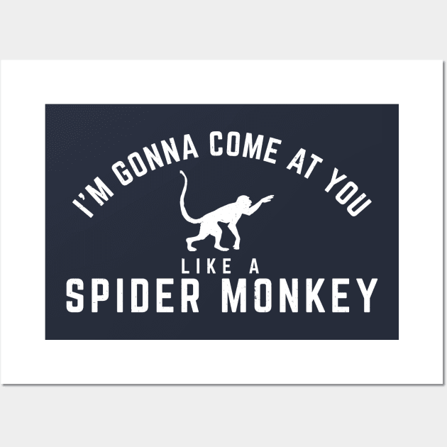 I'm gonna come at you like a Spider Monkey Wall Art by BodinStreet